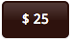 $25